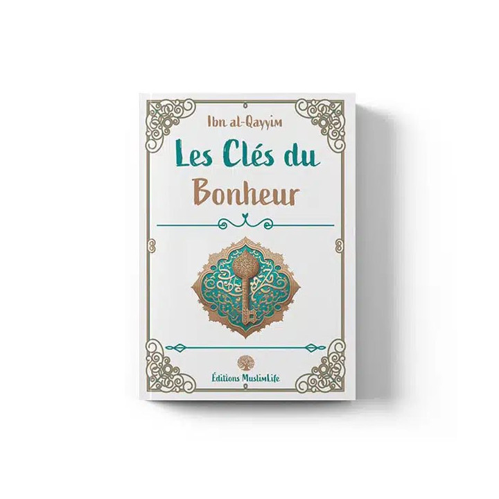 Les clés du bonheur- Ibn Al-Qayyim – Éditions Muslimlife