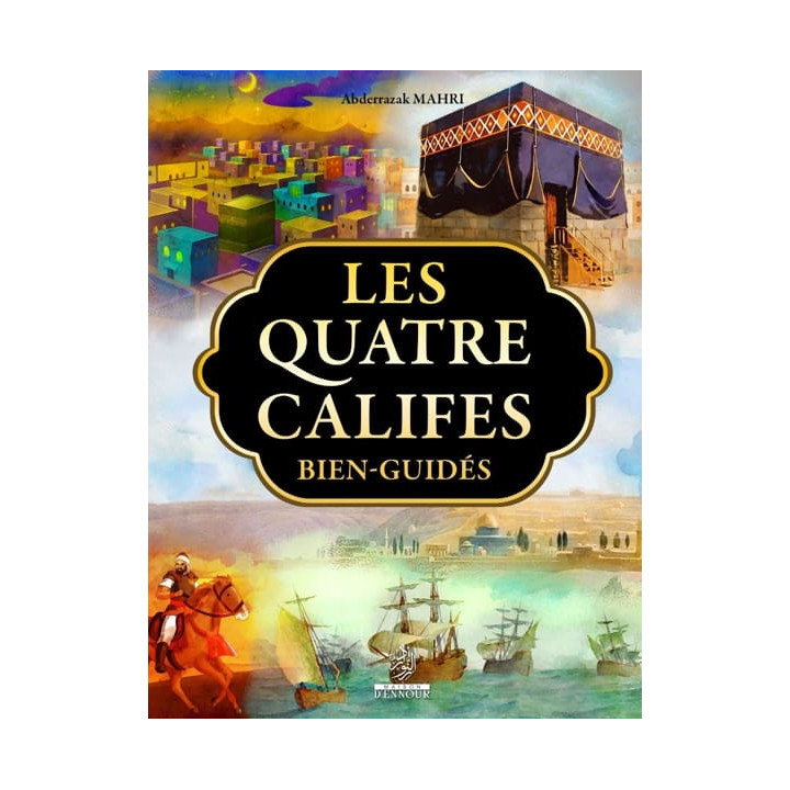 Les quatre califes bien-guidés - Editions Ennour