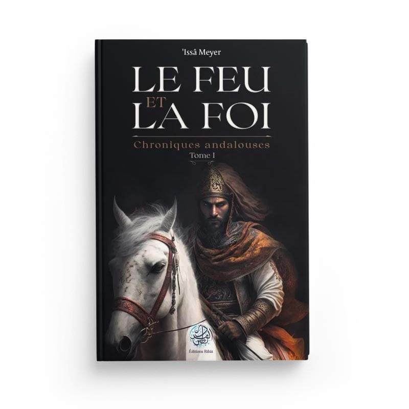 Le feu et la foi - Issa Meyer - Ribat