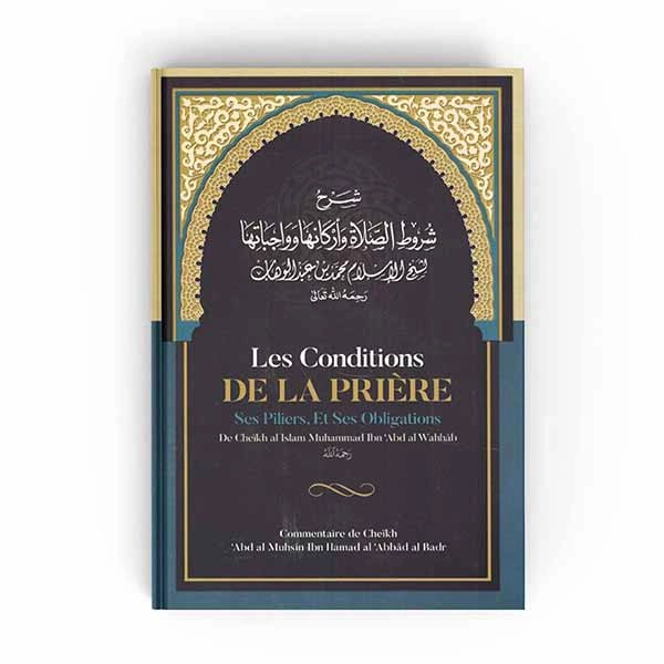 LES CONDITIONS DE LA PRIERE Cheikh Ibn Abdel Wahhab
