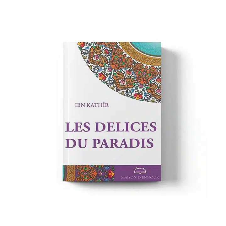 Les délices du Paradis | Ibn Kathir | Éditions Maison d’Ennour