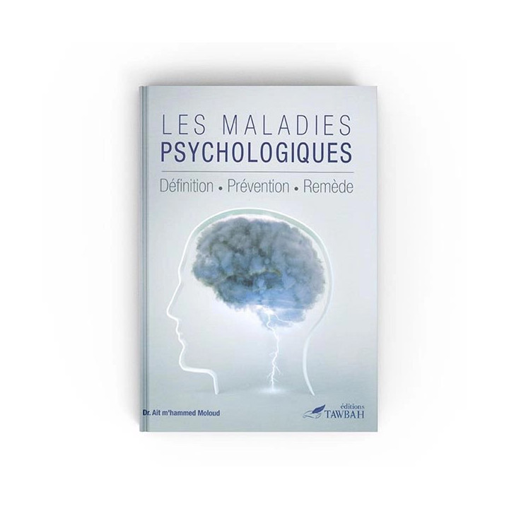 Les Maladies Psychologiques - Définition Prévention Remède -Dr Ait m'hammed Moloud- Edition Tawbah