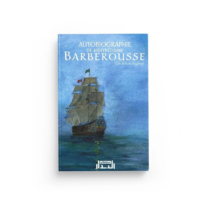 Autobiographie de Khayreddine BARBEROUSSE - Un héros bafoué - AlBidar