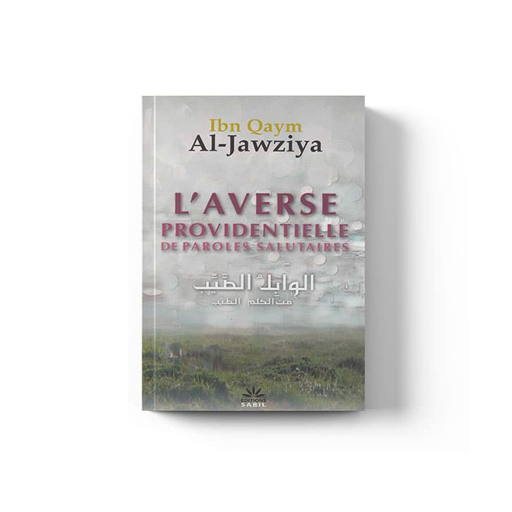 L'Averse providentielle de paroles salutaires- Ibn Qayyim Al-Jawziya - Edition Sabil