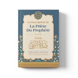La description de la prière du Prophète ﷺ – Éditions Ibn Badis