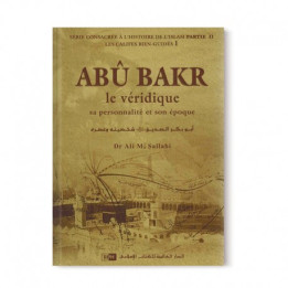 Abu Bakr le véridique - sa personnalité , son époque - Les califes bien guidés - DR. Ali M. Sallabi - IIPH