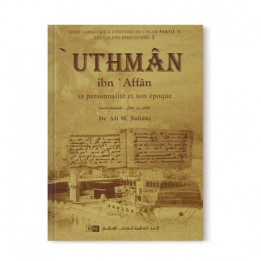 Uthman Ibn Affan - sa personnalité , son époque - Les califes bien guidés - DR. Ali M. Sallabi - IIPH