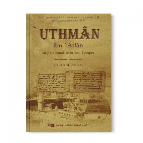 Uthman Ibn Affan - sa personnalité , son époque - Les califes bien guidés - DR. Ali M. Sallabi - IIPH