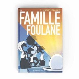 La Famille Foulane T1 - Le Robot Intelligent - BDOUIN