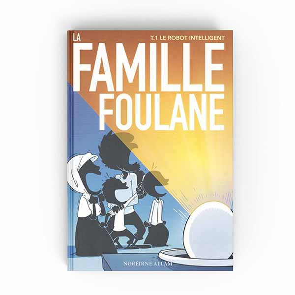 La Famille Foulane T1 - Le Robot Intelligent - BDOUIN