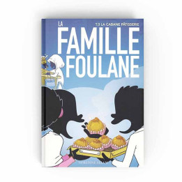 La famille Foulane Tome 3 La cabane pâtisserie - Norédine Allam - Edition BDouin