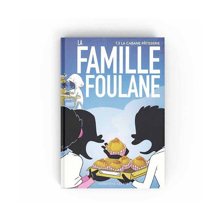 La famille Foulane Tome 3 La cabane pâtisserie - Norédine Allam - Edition BDouin
