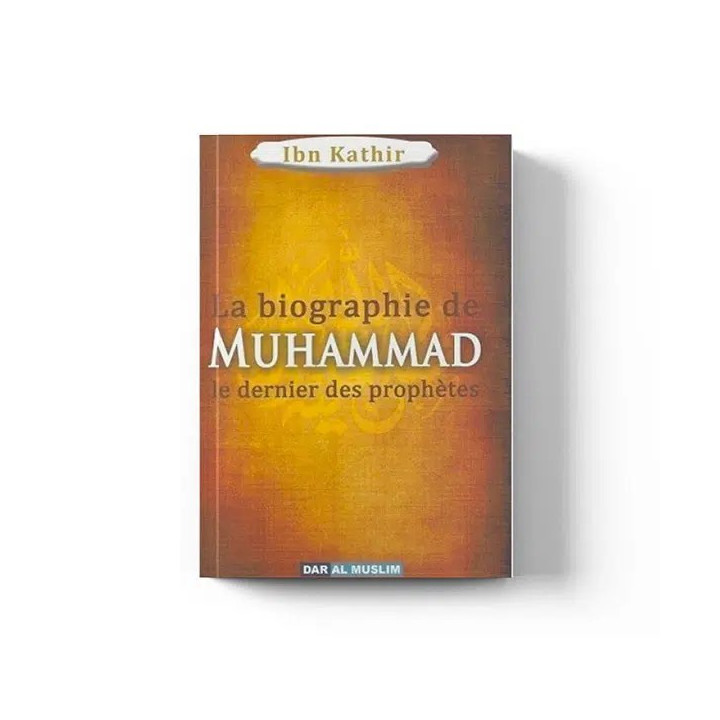 Biographie de Muhammad | Ibn Kathir | Dar Al Muslim