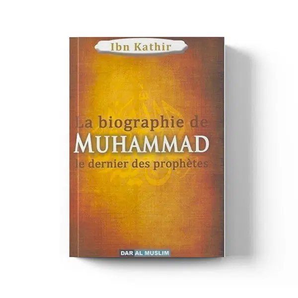 Biographie de Muhammad | Ibn Kathir | Dar Al Muslim