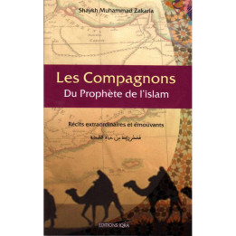 Les Compagnons du Prophète de l'Islam - Récits extraordinaires et émouvants