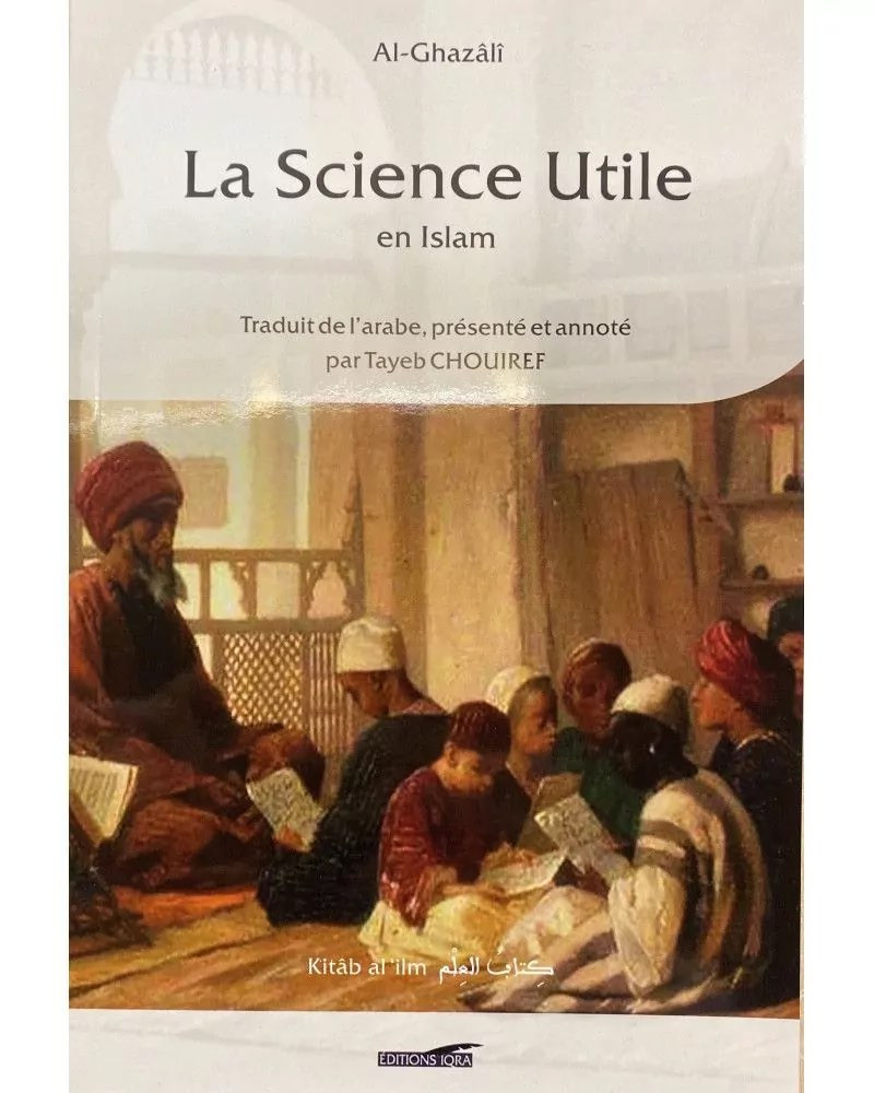 La science utile en islam - al Ghazali - IQRA