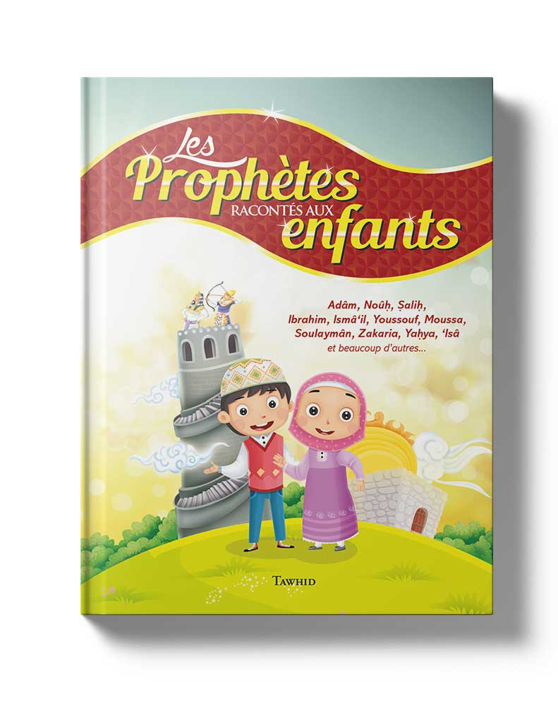 Les Prophètes racontés aux enfants par S. Andalouci aux Ed. Tawhid