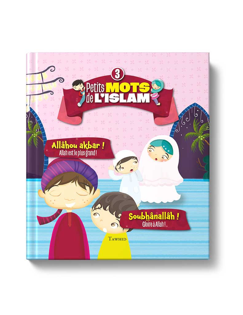 Petits mots de l'islam (3) Allâhou akbar ! Soubhânallâh !