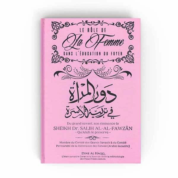 Le Rôle de la Femme dans l'Education du Foyer - Shaykh Al-Fawzân - Dine Al-Haqq