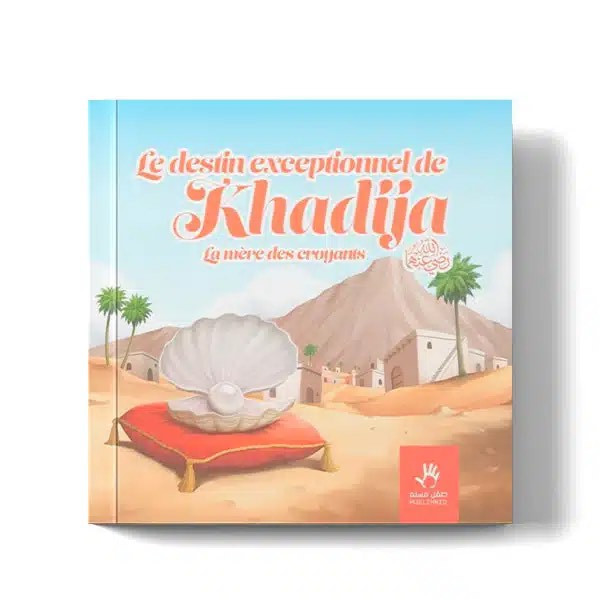 Le destin exceptionnel de Khadija (La mère des croyants) – Éditions MuslimKid