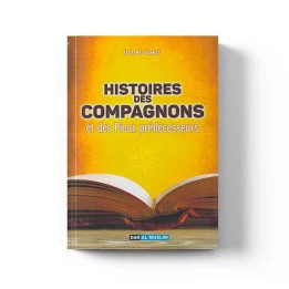 Histoires des Compagnons et des Pieux Prédécesseurs - Dar Al Muslim