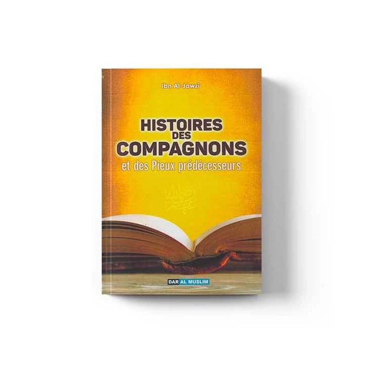 Histoires des Compagnons et des Pieux Prédécesseurs - Dar Al Muslim