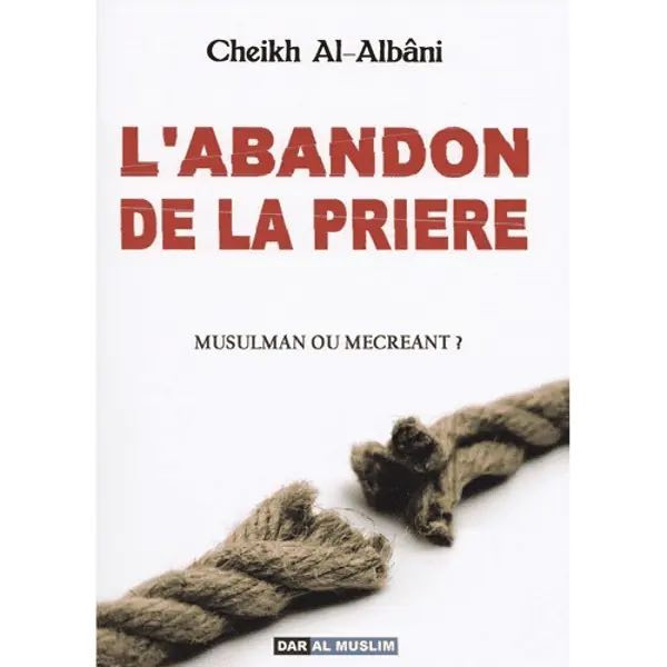 L'abandon de la prière - Cheikh Al Albani - Editions Dar al Muslim