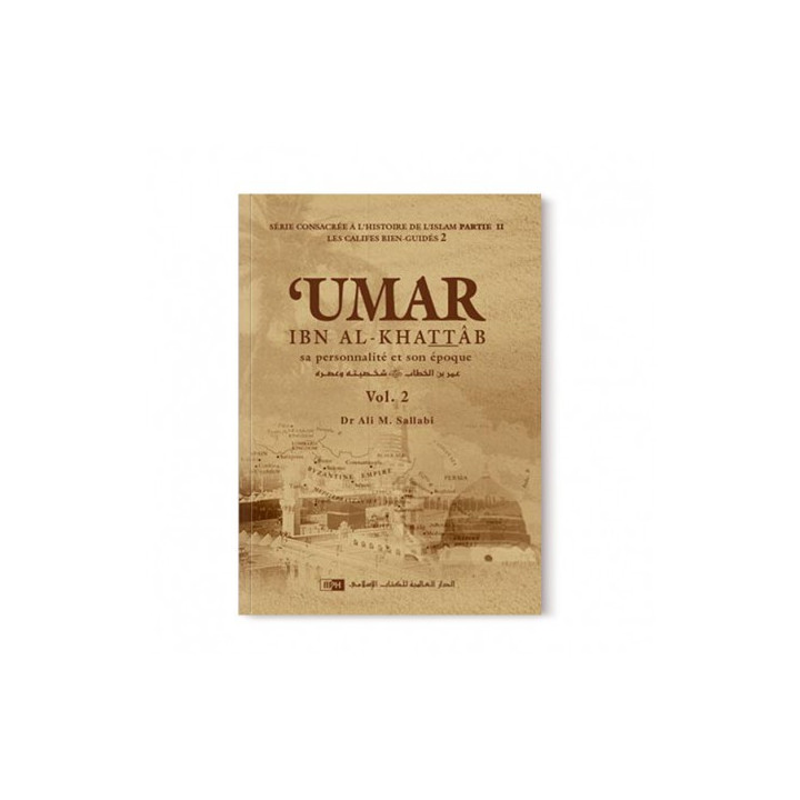 Umar Ibn Al Khattab - sa personnalité , son époque (2) - Les califes bien guidés - DR. Ali M. Sallabi - IIPH
