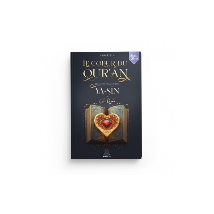 Les leçons de la sourate Yâ-Sîn – Le Coeur du Qur’ân - Asim Khan - Muslimcity