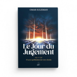 Le Jour du Jugement : 30 actes qui illumineront votre chemin - Omar Suleiman - MuslimCity