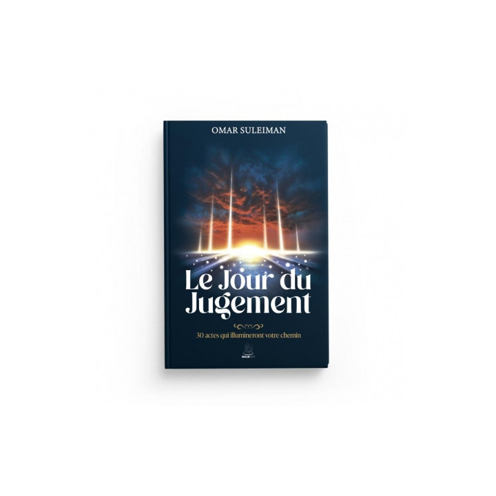 Le Jour du Jugement : 30 actes qui illumineront votre chemin - Omar Suleiman - MuslimCity