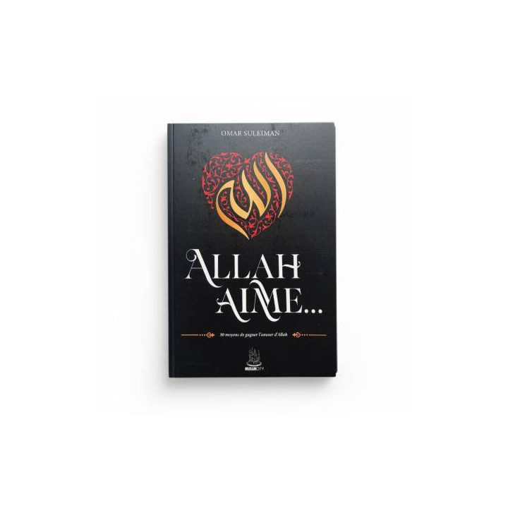 Allah aime… 30 moyens de gagner l'amour d'Allah - Omar Suleiman - MuslimCity