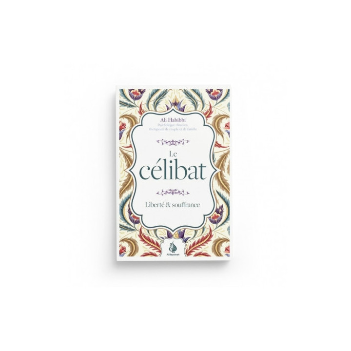 Le célibat : liberté et souffrance - Ali Habibbi - Al Bayyinah