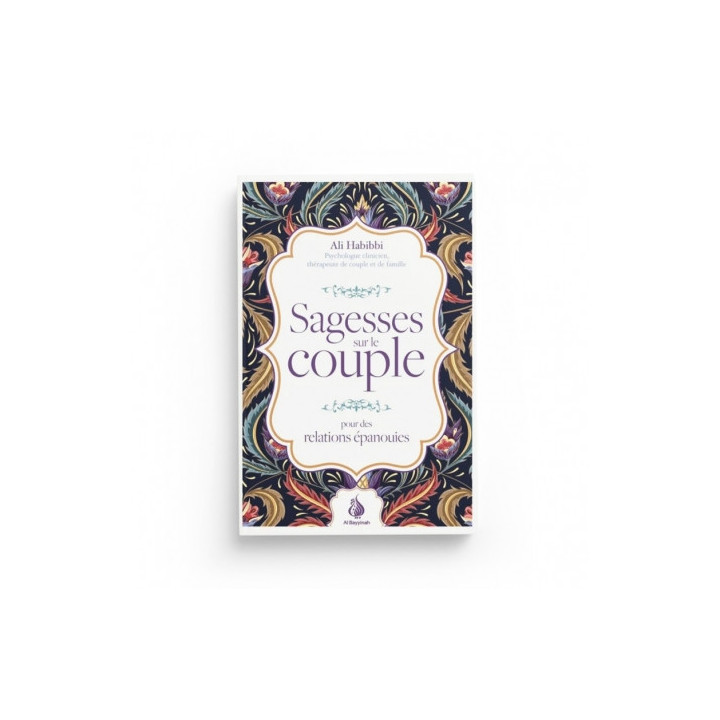 Sagesses sur le couple : pour des relations épanouies - Ali Habibbi - Al Bayyinah