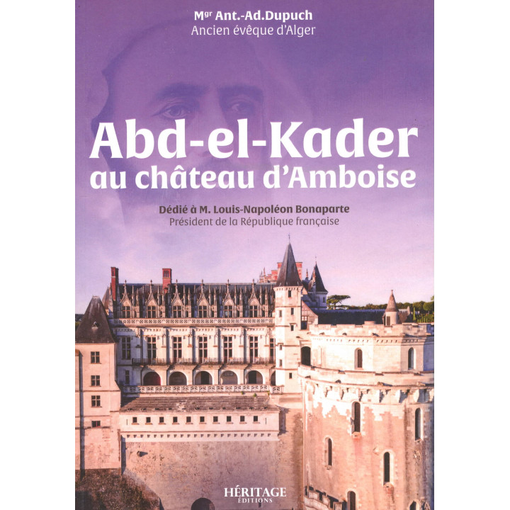 Abd-el-Kader au château d’Amboise - Editions Héritage