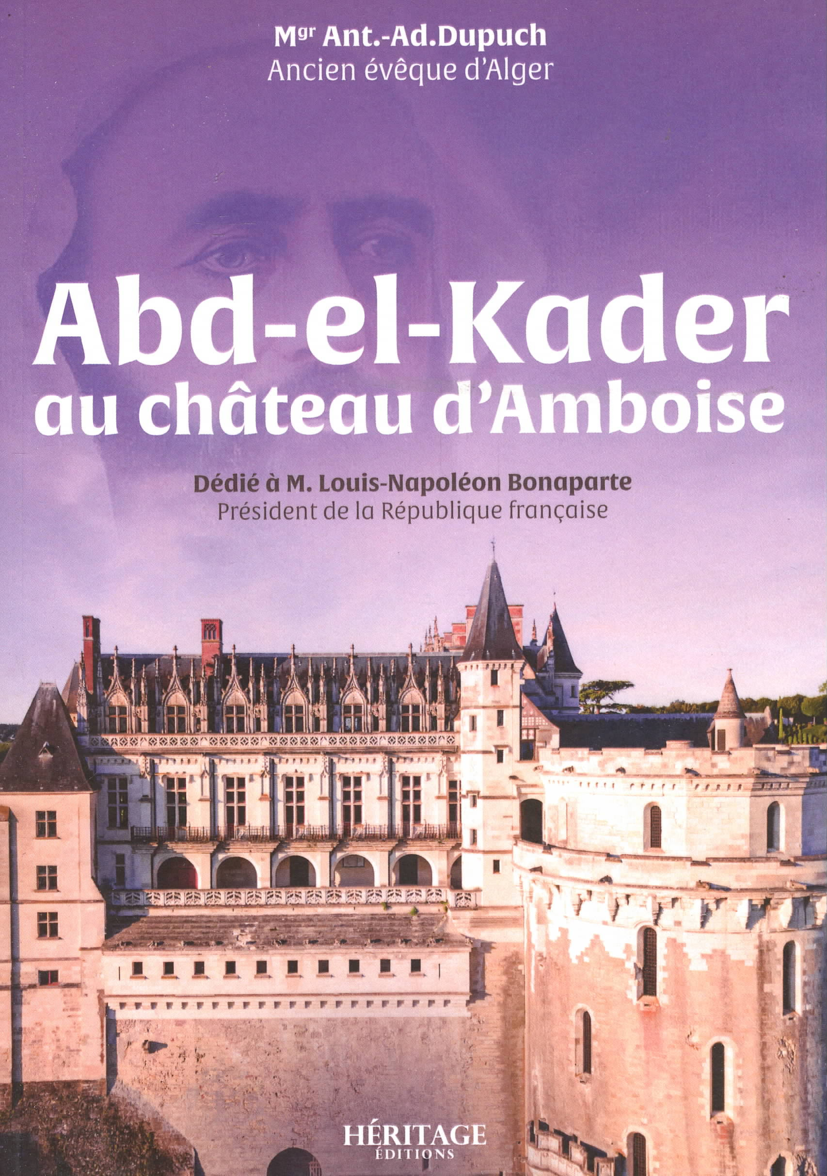 Abd-el-Kader au château d’Amboise - Editions Héritage