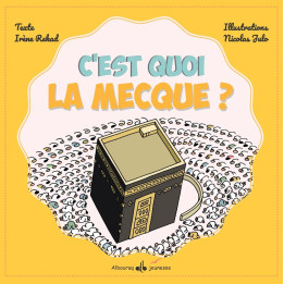 C’est quoi La Mecque ? Rekad Irène – Bouraq Jeunesse