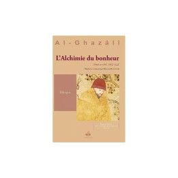 Alchimie du bonheur : Kimyâ’ al-sa‘âda - Al Ghazali - Al Bouraq