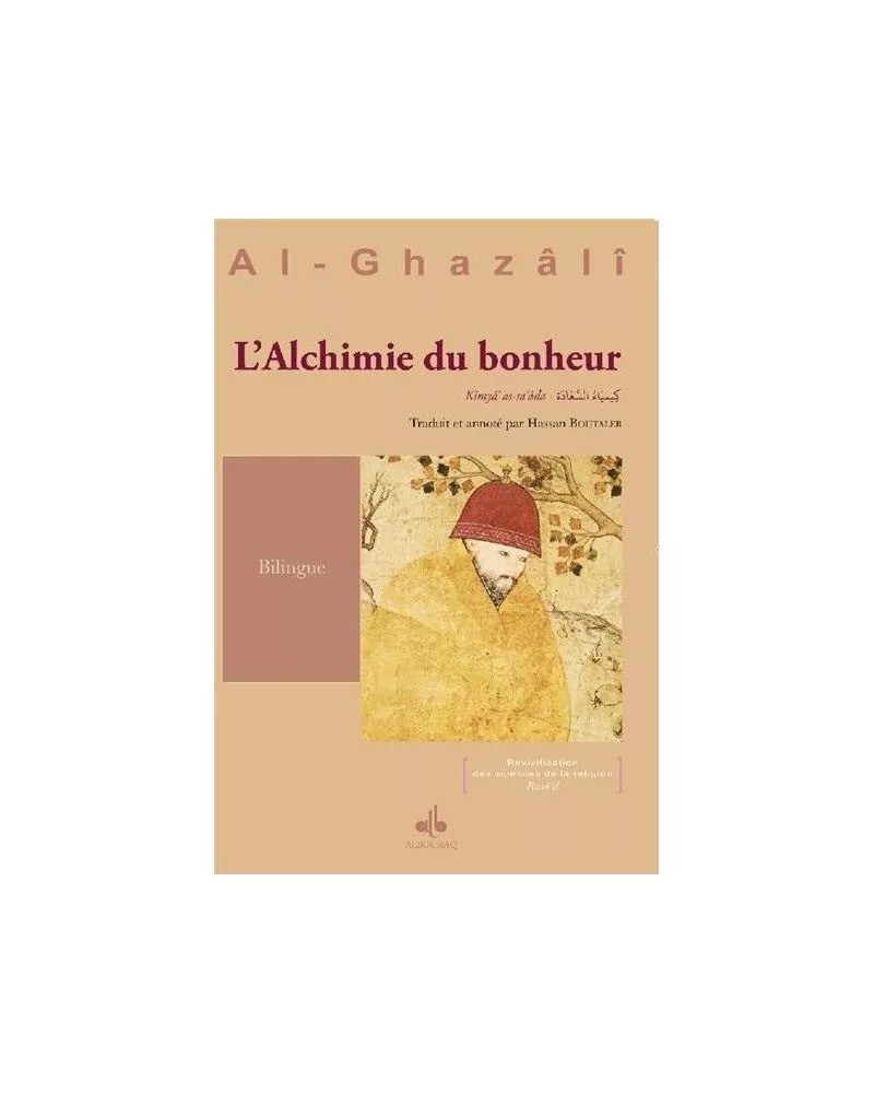 Alchimie du bonheur : Kimyâ’ al-sa‘âda - Al Ghazali - Al Bouraq
