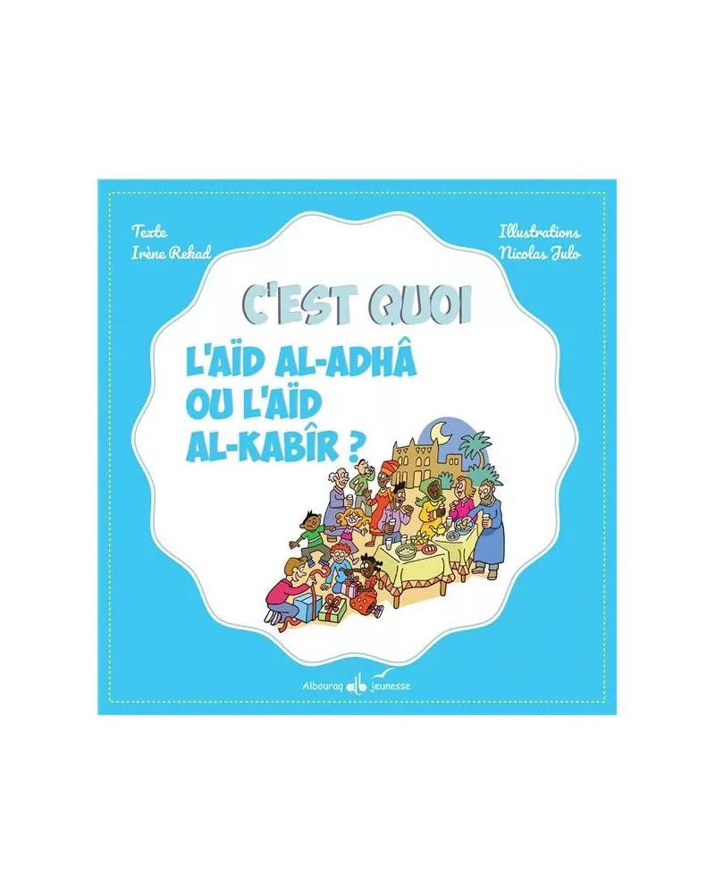 C'est quoi l'aïd al-adha ? Rekad Irène - Bouraq Jeunesse