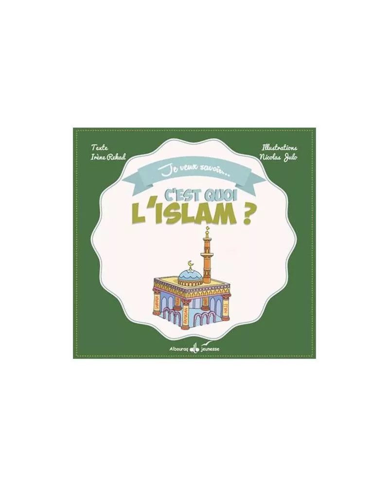 C'est quoi l'islam ? Rekad Irène - Julo Nicolas - Bouraq jeunesse
