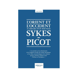 L'Orient et l'Occident à l'heure d'un nouveau Sykes-Picot - Amir Nour - Editions Héritages