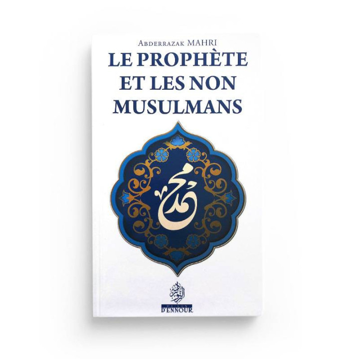Le prophète et les non musulmans, de Abderrazak Mahri - Edition Ennour