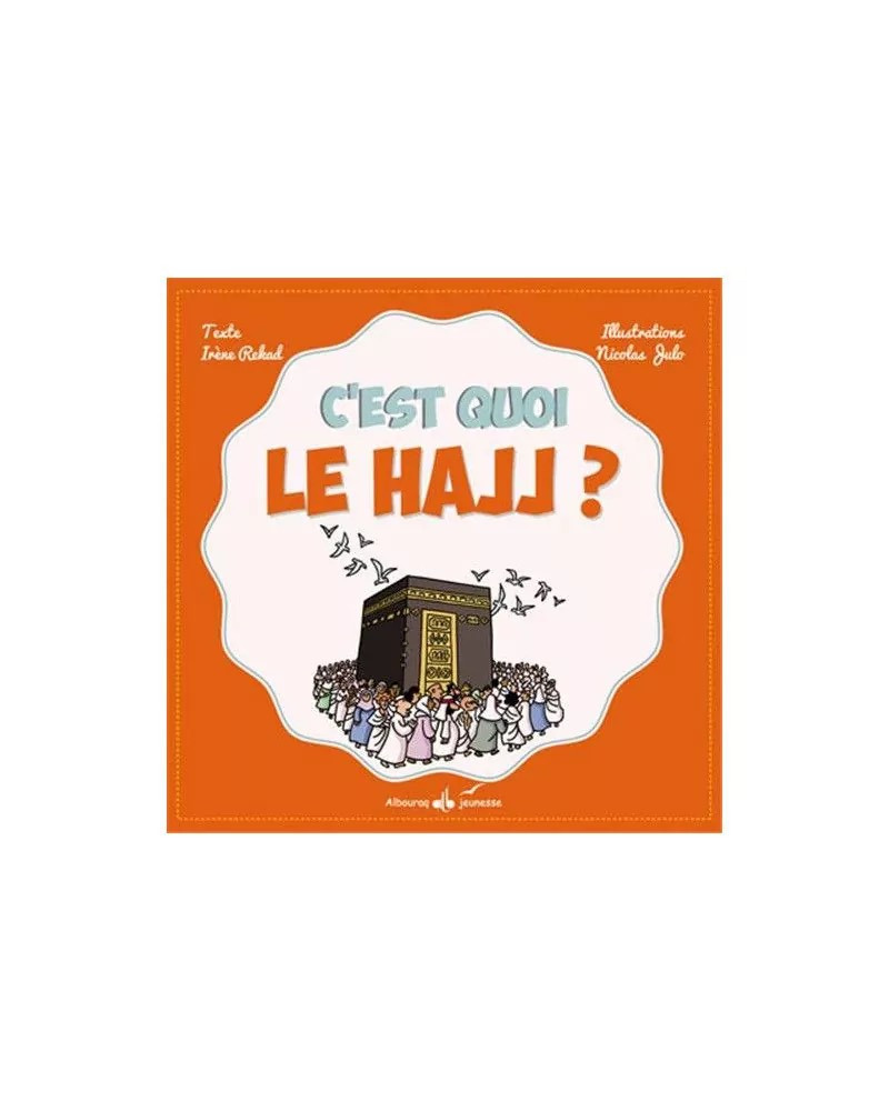 C’est quoi le hajj ? Rekad Irène - Julo Nicolas - Bouraq Jeunesse