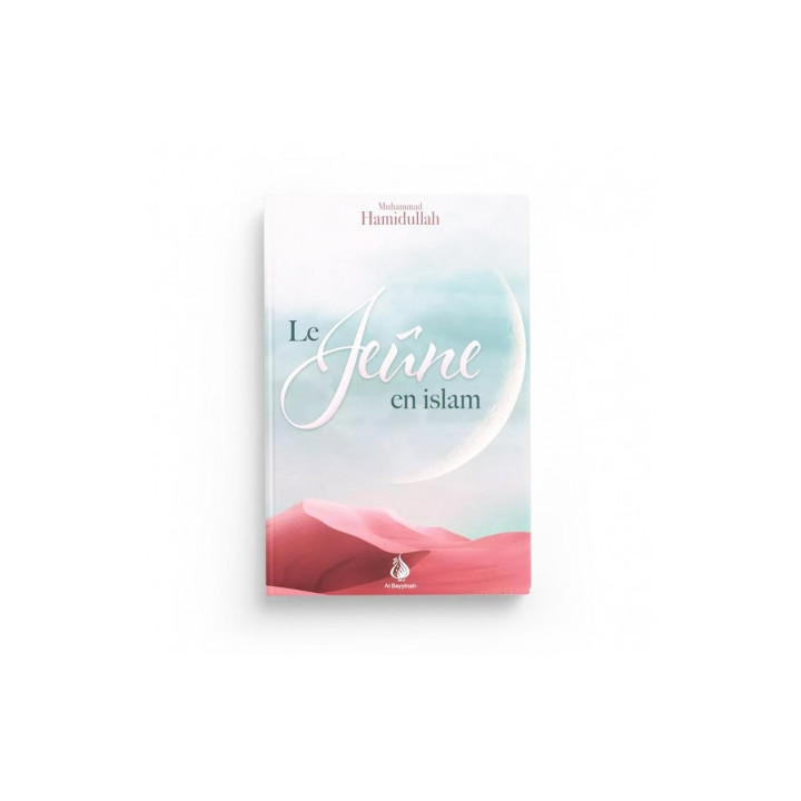 Le jeûne en islam - Muhammad Hamidullah - al Bayyinah