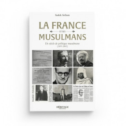 La France et ses musulmans : un siècle de politique musulmane (1895 - 2005) - Sadek Sellam - Héritage