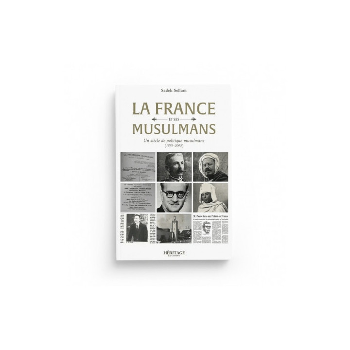 La France et ses musulmans : un siècle de politique musulmane (1895 - 2005) - Sadek Sellam - Héritage