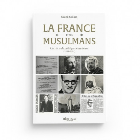 La France et ses musulmans : un siècle de politique musulmane (1895 - 2005) - Sadek Sellam - Héritage