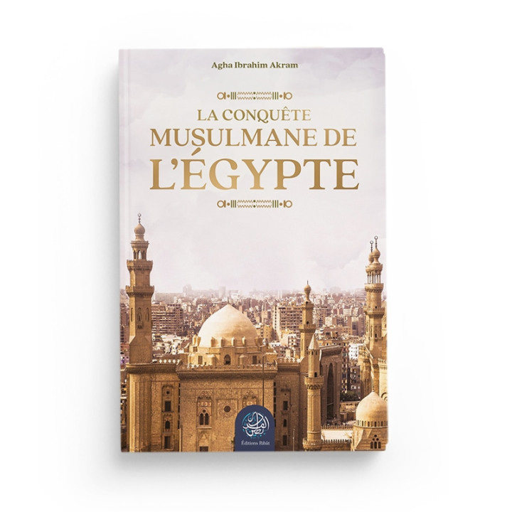 La conquête musulmane de l’Égypte - Editions Ribat