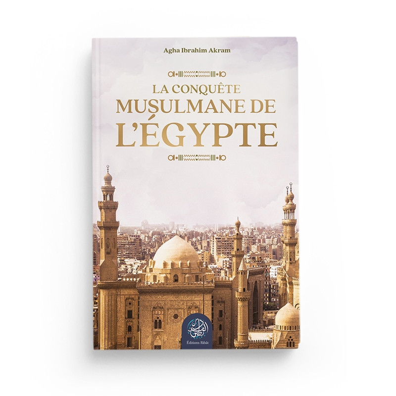 La conquête musulmane de l’Égypte - Editions Ribat